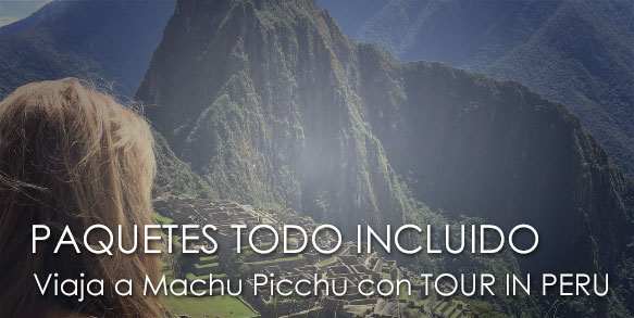 PAQUETES a MACHU PICCHU TODO INCLUIDO: una experiencia completamente satisfactoria en el santuario Inca