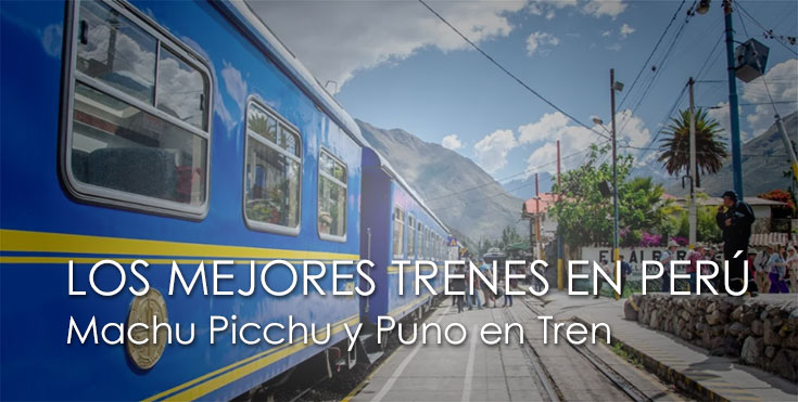 Conoce los mejores viajes en tren a Machu Picchu y Perú