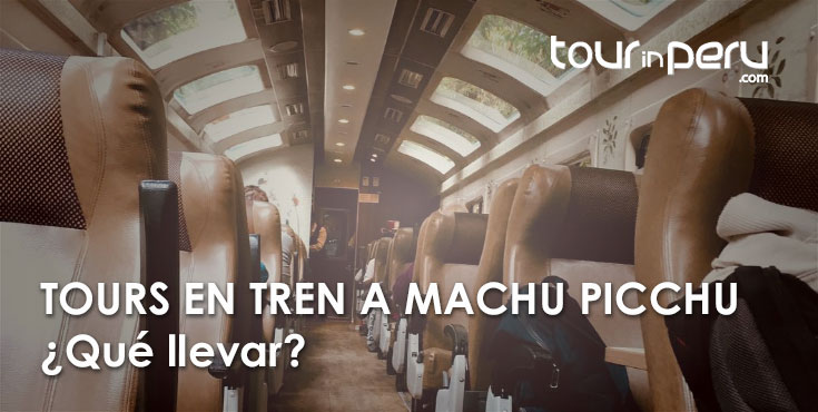 Guía de viaje: QUÉ LLEVAR al TOUR de TREN de Machu Picchu