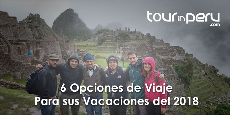 6 Opciones de Vacaciones en Machu Picchu y Perú en el 2018