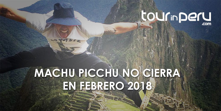 Machu Picchu NO estará Cerrado en Febrero del 2018
