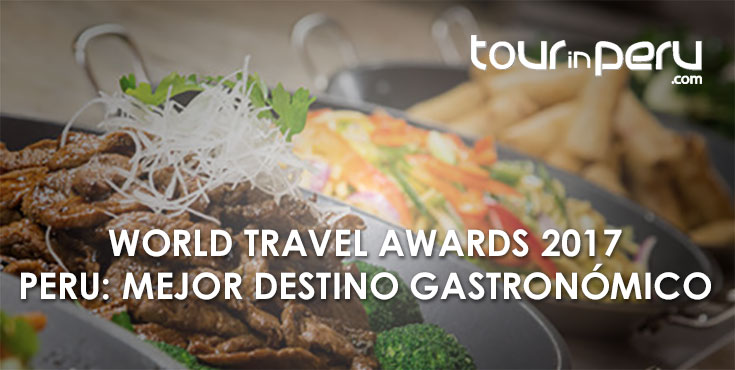 La Gastronomía Peruana es la Mejor del Mundo en el World Travel Awards