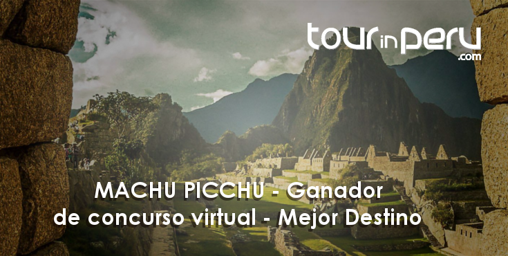 Machu Picchu Mejor Destino, en Concurso Virtual Mundial