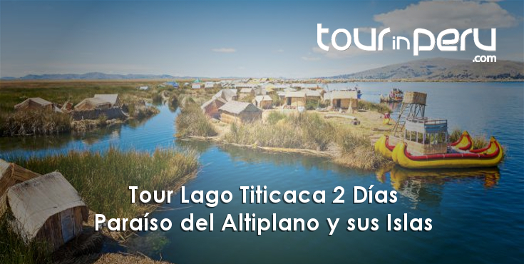 TOUR LAGO TITICACA 2 DÍAS – Disfrute una región paradisíaca y sus islas