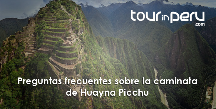 Caminata del HUAYNA PICCHU – PREGUNTAS FRECUENTES del tour a la montaña