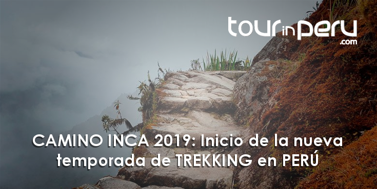 Elige el Camino Inca para tus Vacaciones – El Inicio de la Temporada 2019 está Cerca