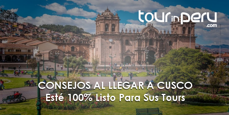 Mejores CONSEJOS al LLEGAR a CUSCO – Esté listo para disfrutar su tour