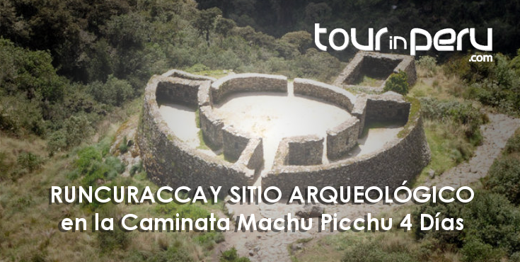 SITIO ARQUEOLÓGICO RUNCURACCAY – Uno de los atractivos del CAMINO INCA a Machu Picchu
