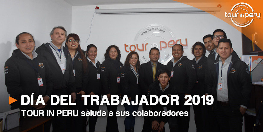 DÍA DEL TRABAJADOR 2019 – TOUR IN PERU saluda a sus colaboradores