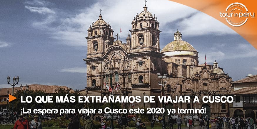 Lo que más extrañamos de viajar a Cusco en este 2020
