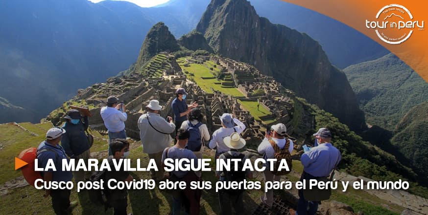 La maravilla sigue intacta, Cusco post Covid19 abre sus puertas
