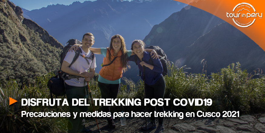 Todo para disfrutar del trekking post covid19 en Cusco 2021