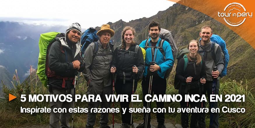 Cinco motivos y datos para vivir el Camino Inca 2021 post covid19
