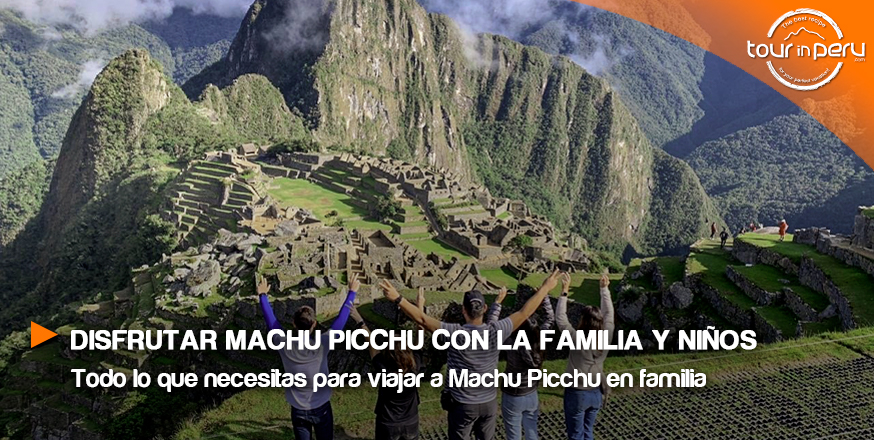 La mejor forma de disfrutar Machu Picchu en familia con niños